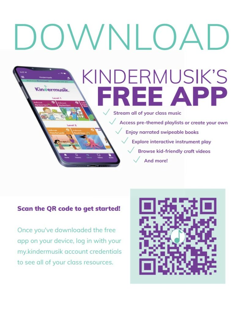 Download Kindermusik's free app — scan the QR code to stream class music, browse pre-themed playlists, narrated swipeable books, and interactive instrument play.